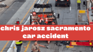 chris jarosz sacramento car accident
